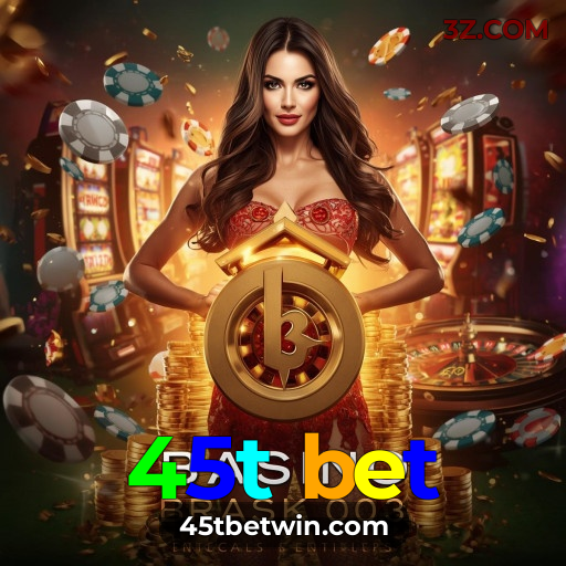45t bet | Apostas Esportivas e Cassino Online com Realismo e Profissionalismo